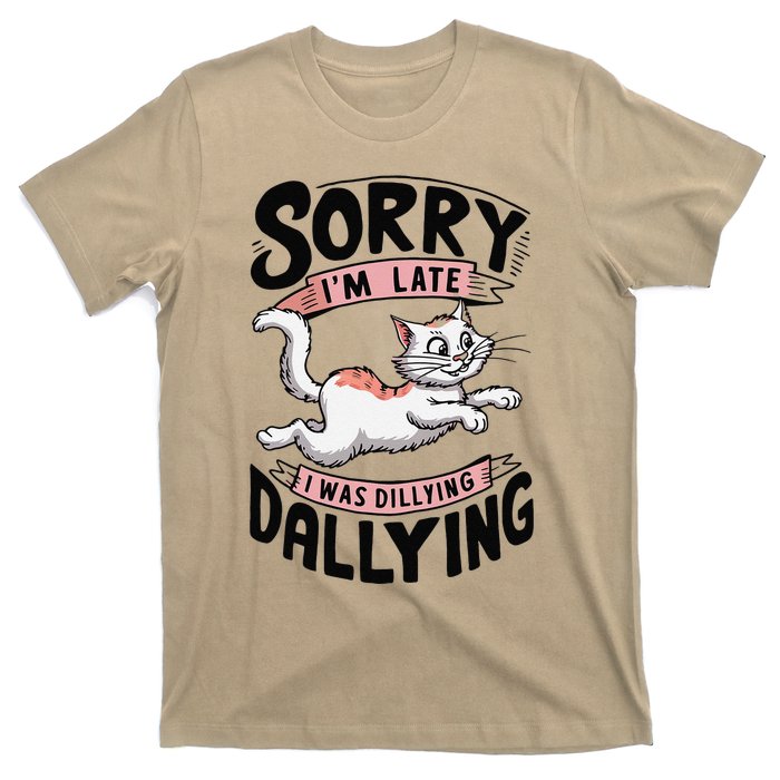 Sorry IM Late I Was Dilly Dallying Cute Baby Cat T-Shirt