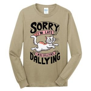 Sorry IM Late I Was Dilly Dallying Cute Baby Cat Tall Long Sleeve T-Shirt