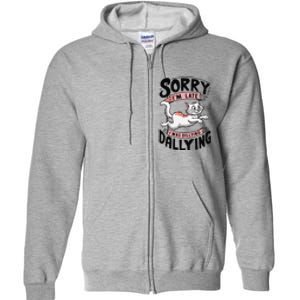 Sorry IM Late I Was Dilly Dallying Cute Baby Cat Full Zip Hoodie