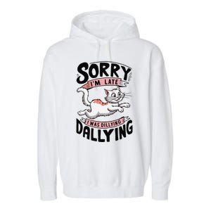 Sorry IM Late I Was Dilly Dallying Cute Baby Cat Garment-Dyed Fleece Hoodie