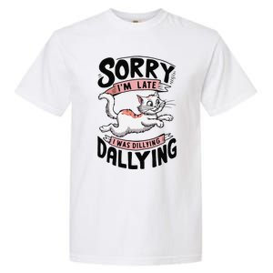 Sorry IM Late I Was Dilly Dallying Cute Baby Cat Garment-Dyed Heavyweight T-Shirt