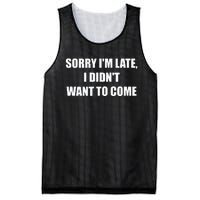 Sorry IM Late I DidnT Want To Come Mesh Reversible Basketball Jersey Tank