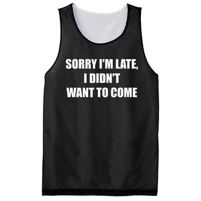 Sorry IM Late I DidnT Want To Come Mesh Reversible Basketball Jersey Tank