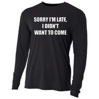 Sorry IM Late I DidnT Want To Come Cooling Performance Long Sleeve Crew