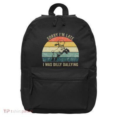 Sorry IM Late I Was Dilly Dallying 16 in Basic Backpack