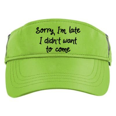 Sorry Im Late I Didnt Want To Come Antisocial Introvert Great Gift Adult Drive Performance Visor