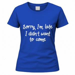 Sorry Im Late I Didnt Want To Come Antisocial Introvert Great Gift Women's T-Shirt