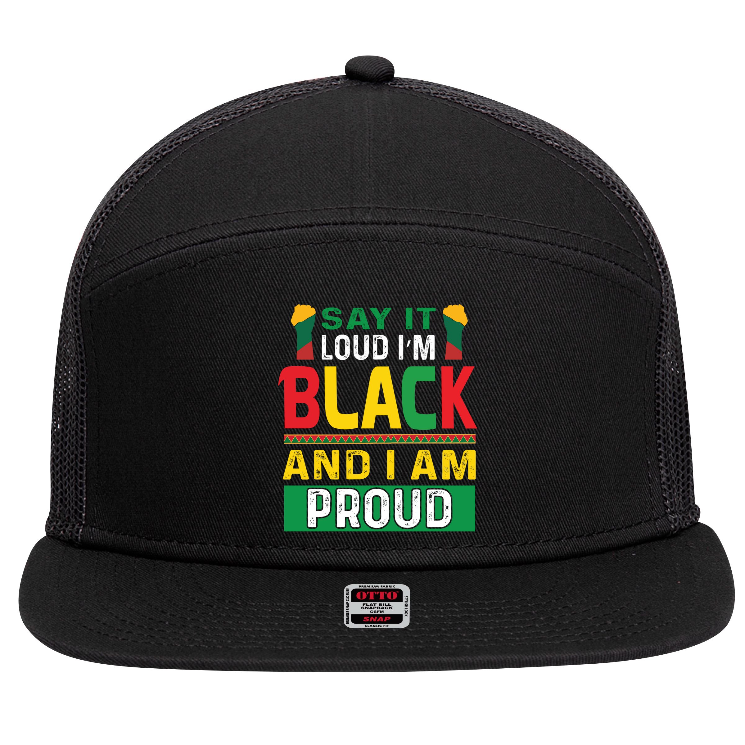 Say It Loud I'm Black And I'm Proud African American Gift 7 Panel Mesh Trucker Snapback Hat