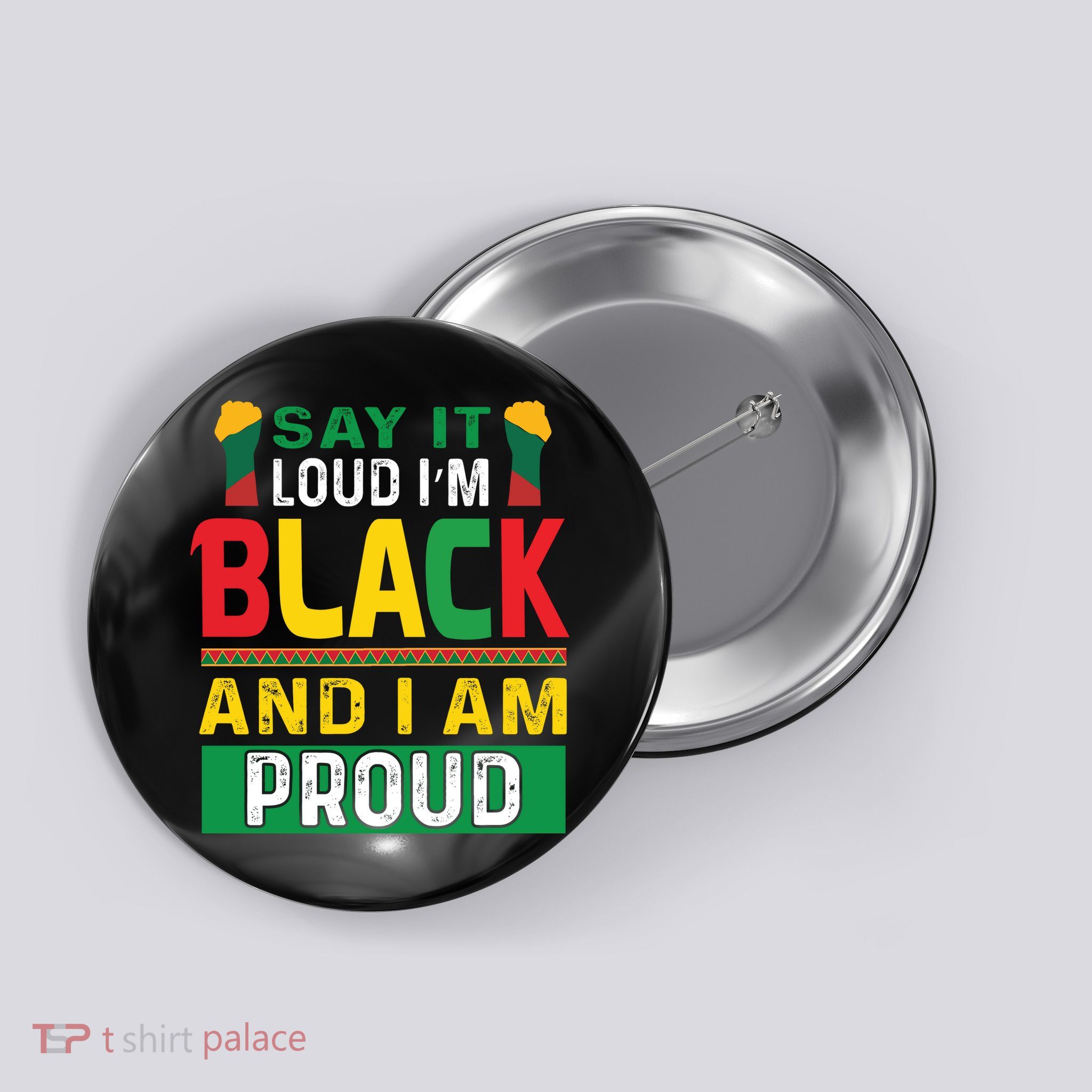 Say It Loud I'm Black And I'm Proud African American Gift Button