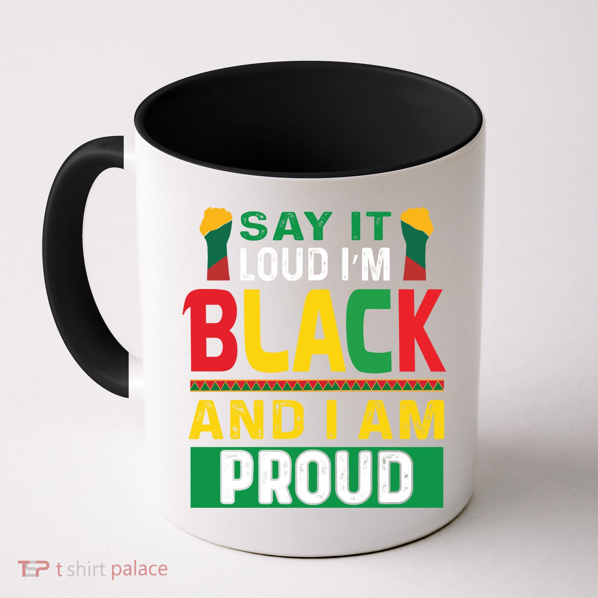 Say It Loud I'm Black And I'm Proud African American Gift Mug