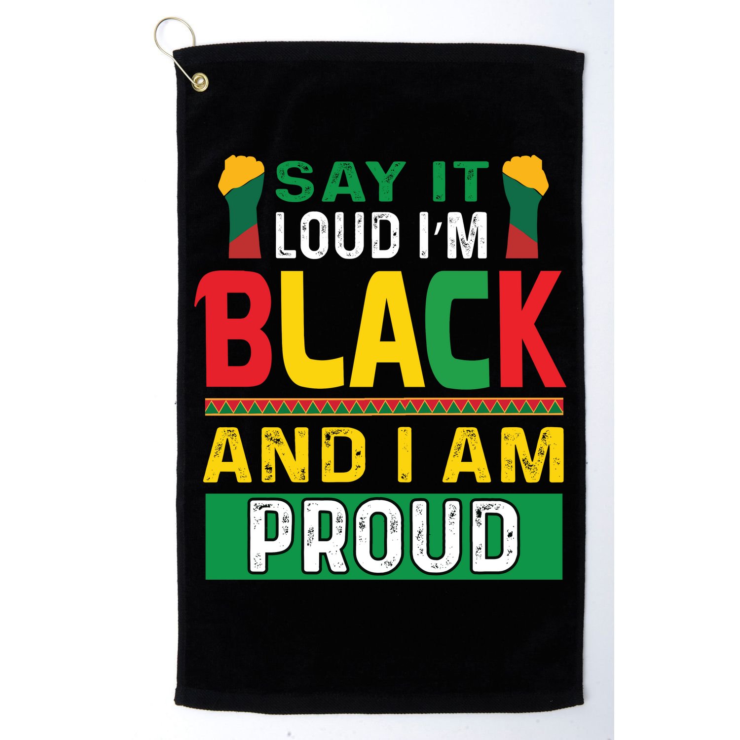 Say It Loud I'm Black And I'm Proud African American Gift Golf Towel