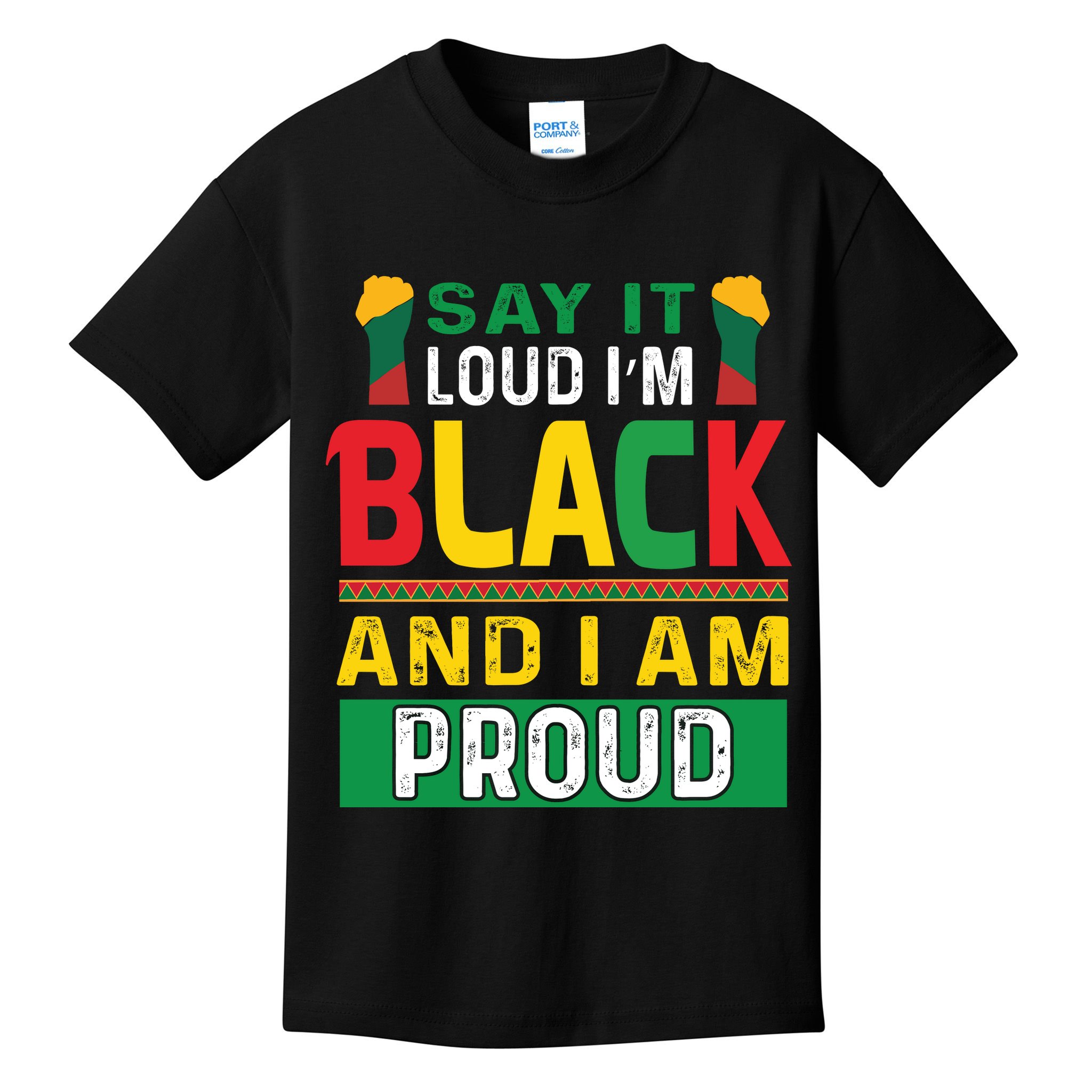 Say It Loud I'm Black And I'm Proud African American Gift Kids T-Shirt
