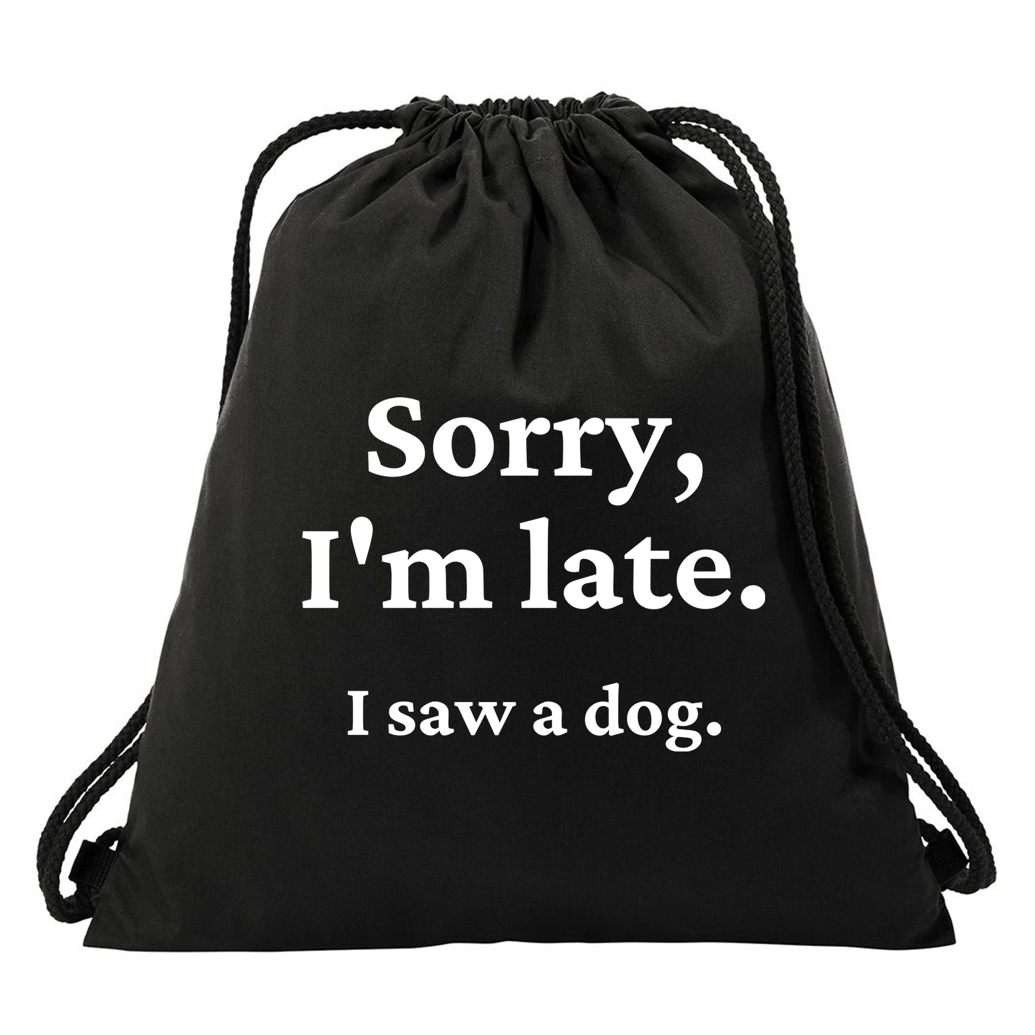 Sorry I'm Late I Saw A Dog Drawstring Bag
