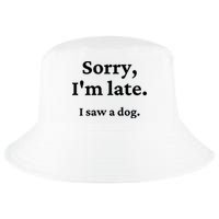 Sorry I'm Late I Saw A Dog Cool Comfort Performance Bucket Hat