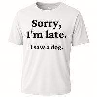 Sorry I'm Late I Saw A Dog Cooling Performance Crew T-Shirt