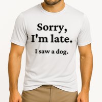 Sorry I'm Late I Saw A Dog Cooling Performance Crew T-Shirt