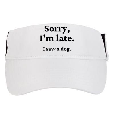 Sorry I'm Late I Saw A Dog Adult Drive Performance Visor