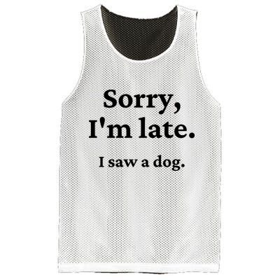 Sorry I'm Late I Saw A Dog Mesh Reversible Basketball Jersey Tank