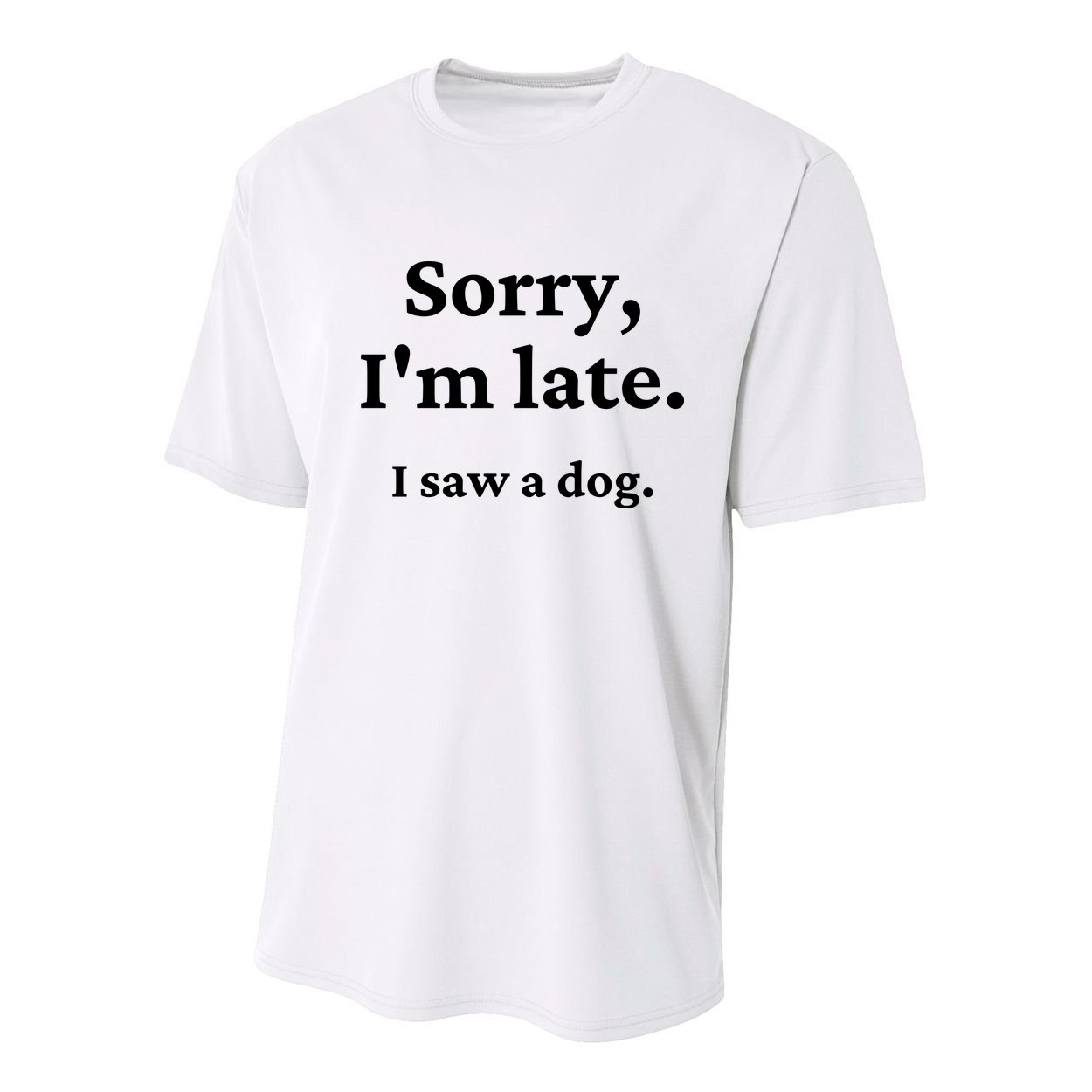 Sorry I'm Late I Saw A Dog Youth Performance Sprint T-Shirt