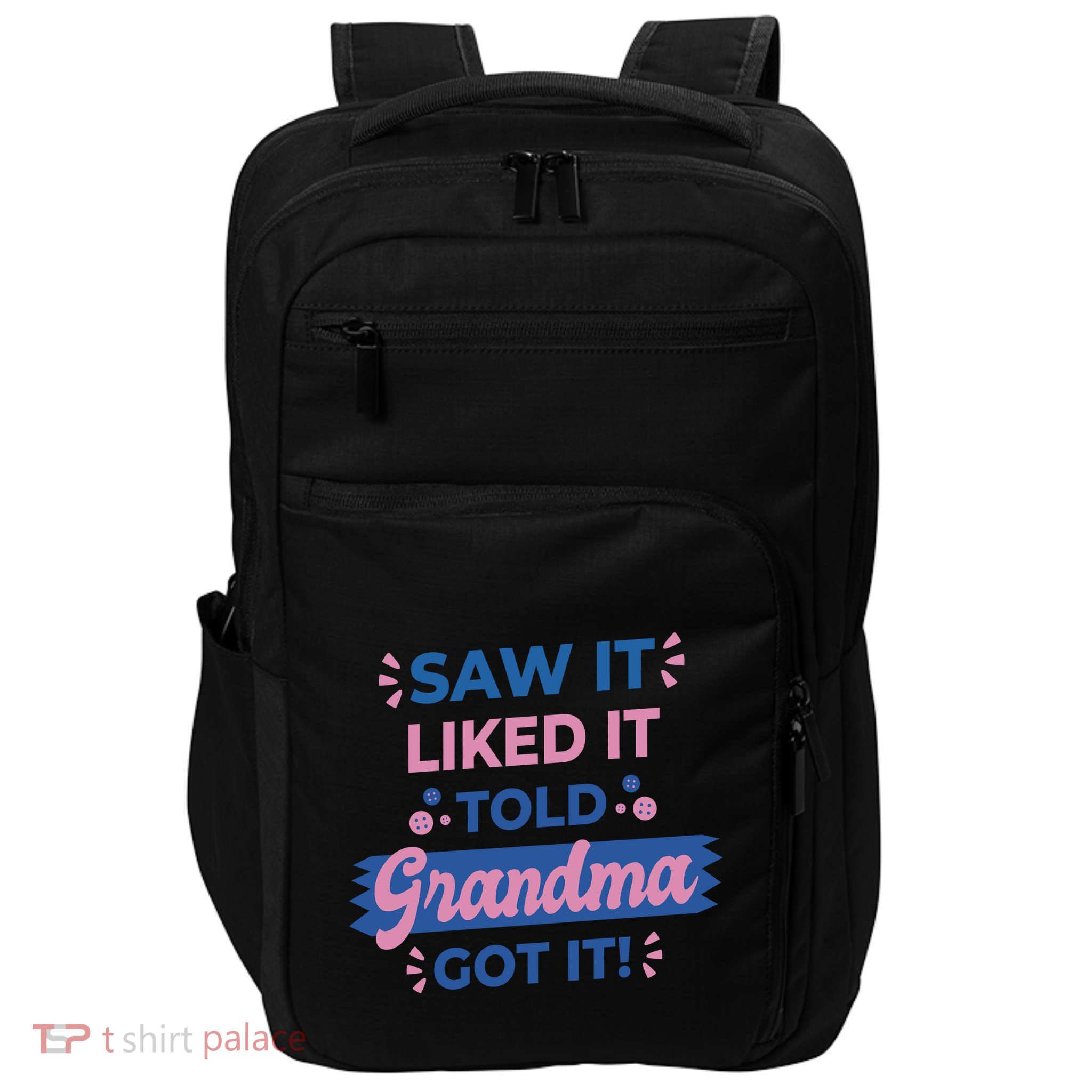 Saw It Liked It Told Grandma Got It Funny Gift Impact Tech Backpack