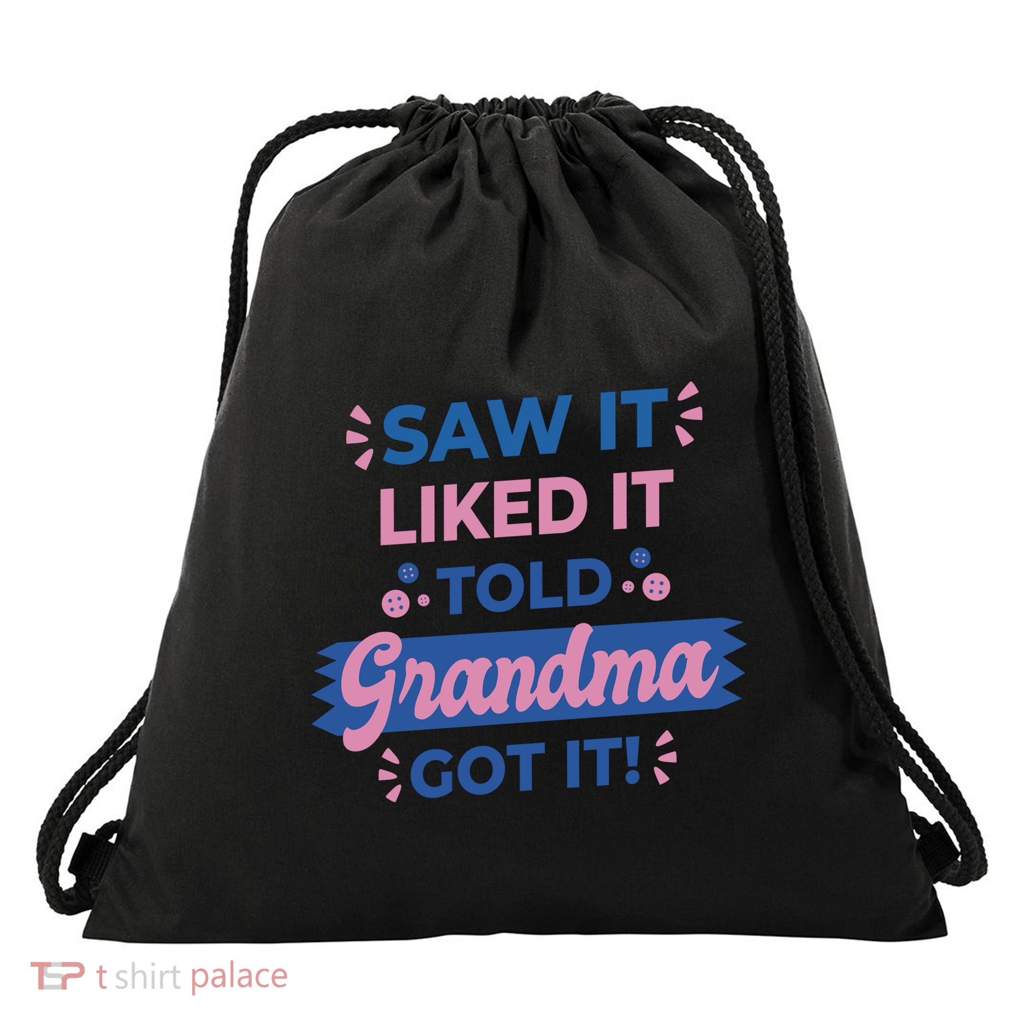 Saw It Liked It Told Grandma Got It Funny Gift Drawstring Bag