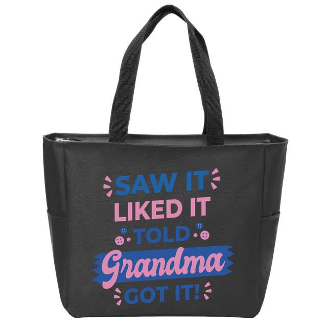 Saw It Liked It Told Grandma Got It Funny Gift Zip Tote Bag