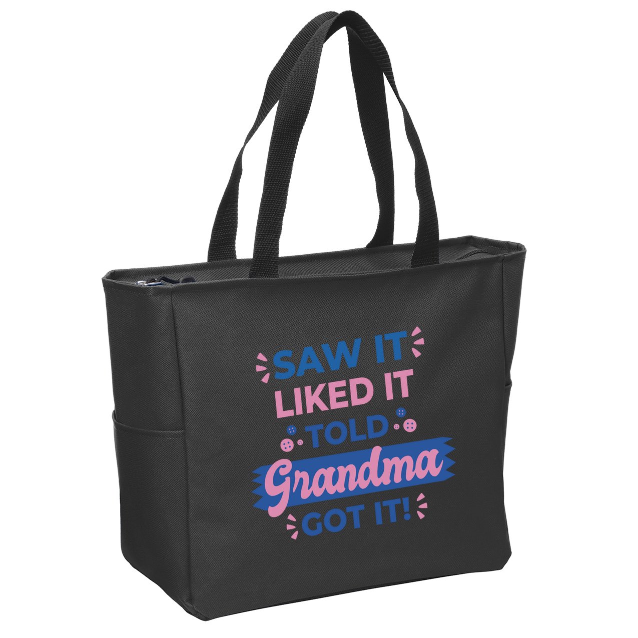 Saw It Liked It Told Grandma Got It Funny Gift Zip Tote Bag