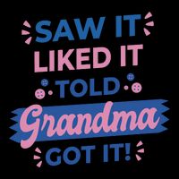 Saw It Liked It Told Grandma Got It Funny Gift Zip Tote Bag