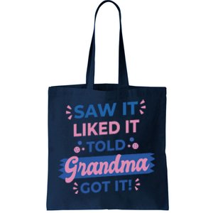 Saw It Liked It Told Grandma Got It Funny Gift Tote Bag