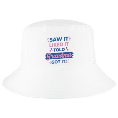 Saw It Liked It Told Grandma Got It Funny Gift Cool Comfort Performance Bucket Hat