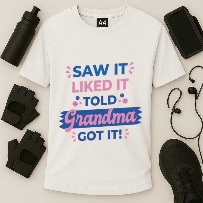 Saw It Liked It Told Grandma Got It Funny Gift Cooling Performance Crew T-Shirt