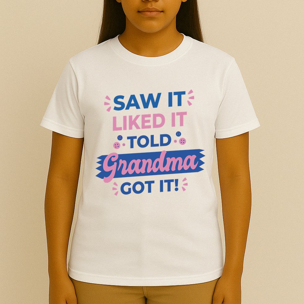 Saw It Liked It Told Grandma Got It Funny Gift T-Shirt