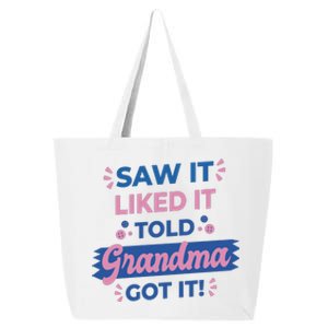 Saw It Liked It Told Grandma Got It Funny Gift 25L Jumbo Tote