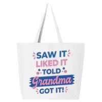 Saw It Liked It Told Grandma Got It Funny Gift 25L Jumbo Tote