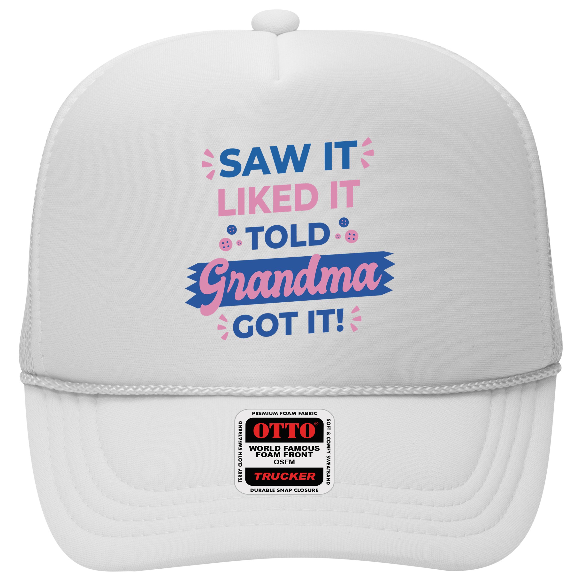 Saw It Liked It Told Grandma Got It Funny Gift Hat