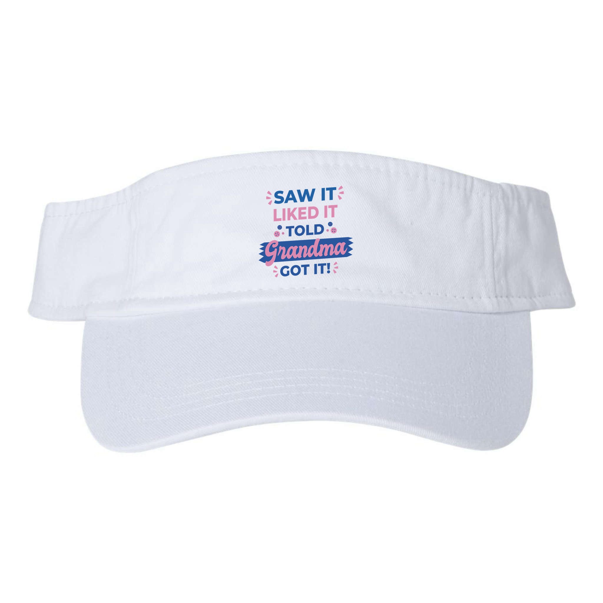 Saw It Liked It Told Grandma Got It Funny Gift Visor