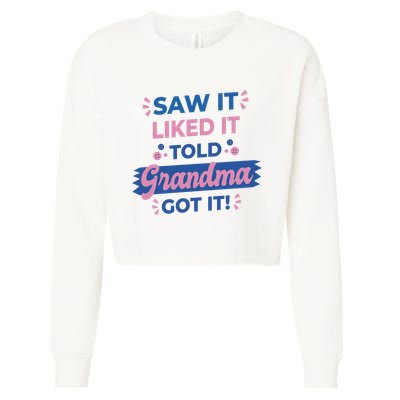 Saw It Liked It Told Grandma Got It Funny Gift Cropped Pullover Crew