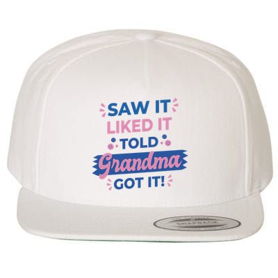 Saw It Liked It Told Grandma Got It Funny Gift Wool Snapback Cap