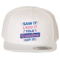 Saw It Liked It Told Grandma Got It Funny Gift Wool Snapback Cap