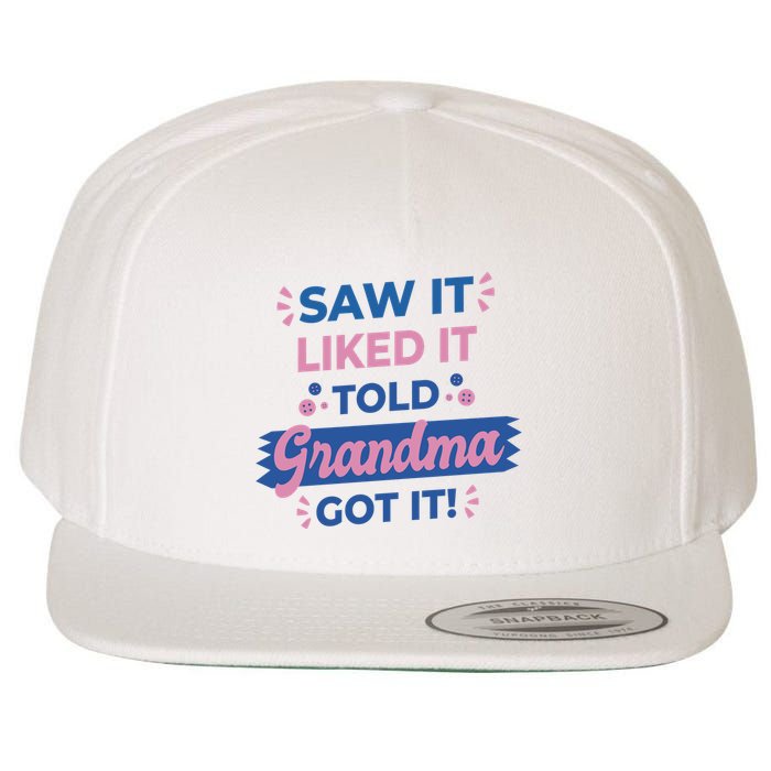 Saw It Liked It Told Grandma Got It Funny Gift Wool Snapback Cap