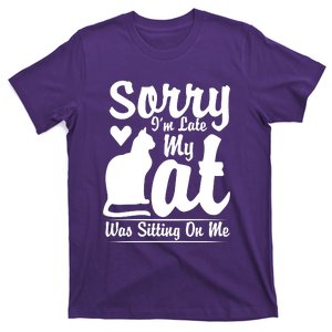 Sorry I'm Late My Cat Was Sitting On Me T-Shirt