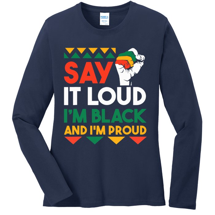 Say It Loud I'm Black & I'm Proud Black History Month Ladies Long Sleeve Shirt