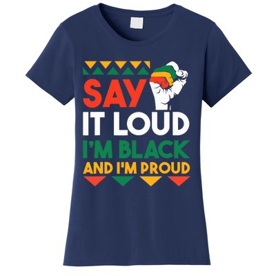 Say It Loud I'm Black & I'm Proud Black History Month Women's T-Shirt