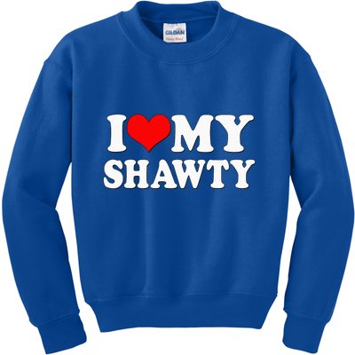 Shawty I Love My Shawty I Heart My Shawty Retro Shawty Kids Sweatshirt