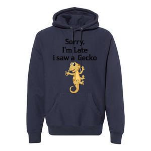 Sorry I'am Late A Saw A Gecko Funny Crested Gecko Gift Premium Hoodie