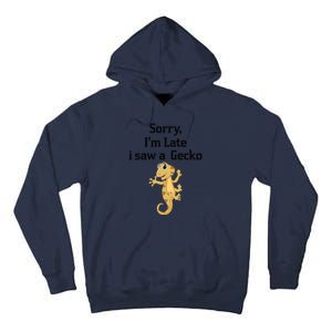 Sorry I'am Late A Saw A Gecko Funny Crested Gecko Gift Tall Hoodie