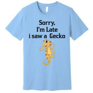 Sorry I'am Late A Saw A Gecko Funny Crested Gecko Gift Premium T-Shirt