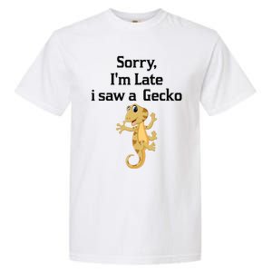 Sorry I'am Late A Saw A Gecko Funny Crested Gecko Gift Garment-Dyed Heavyweight T-Shirt