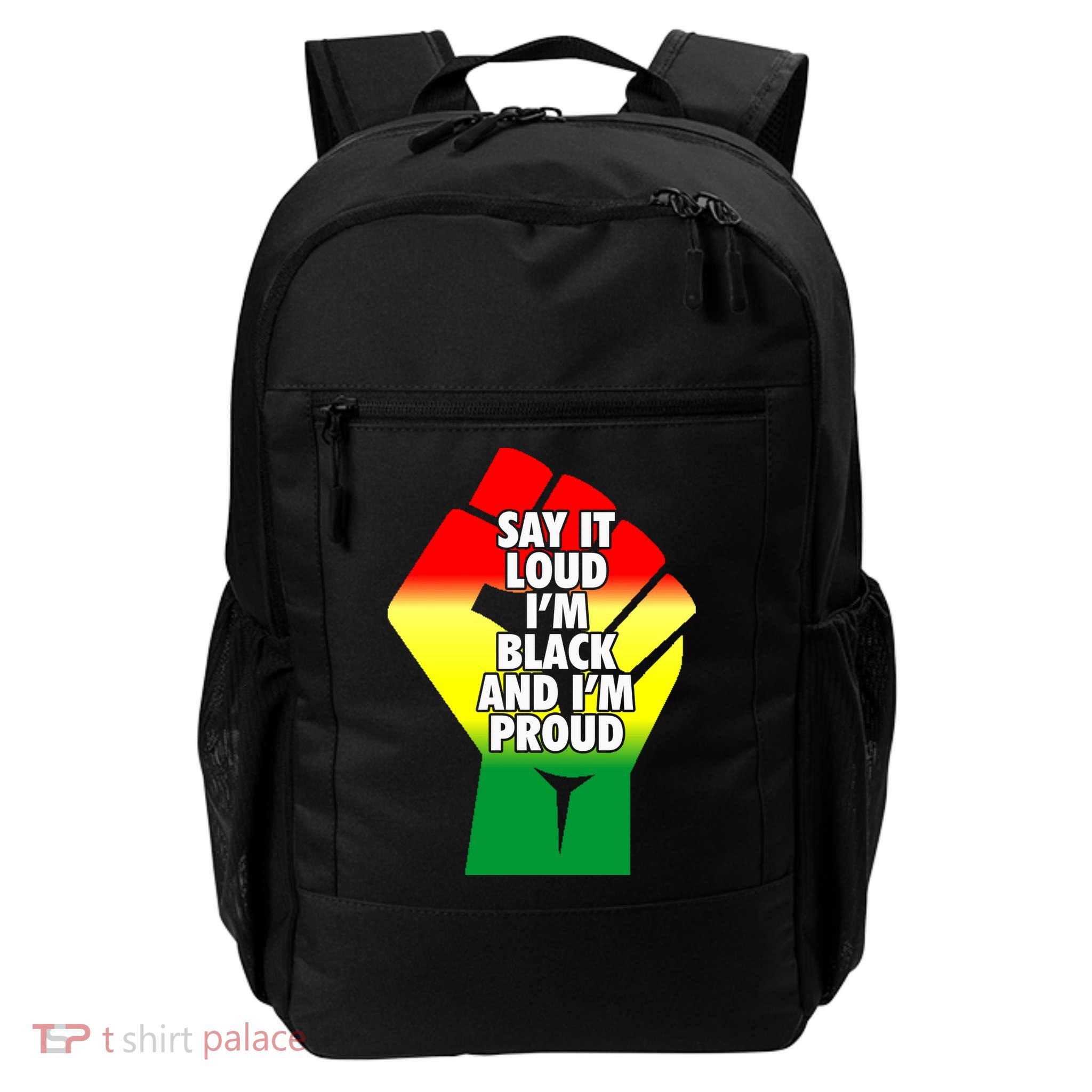 Say It Loud Im Black And Im Proud African American Pride Gift Backpack