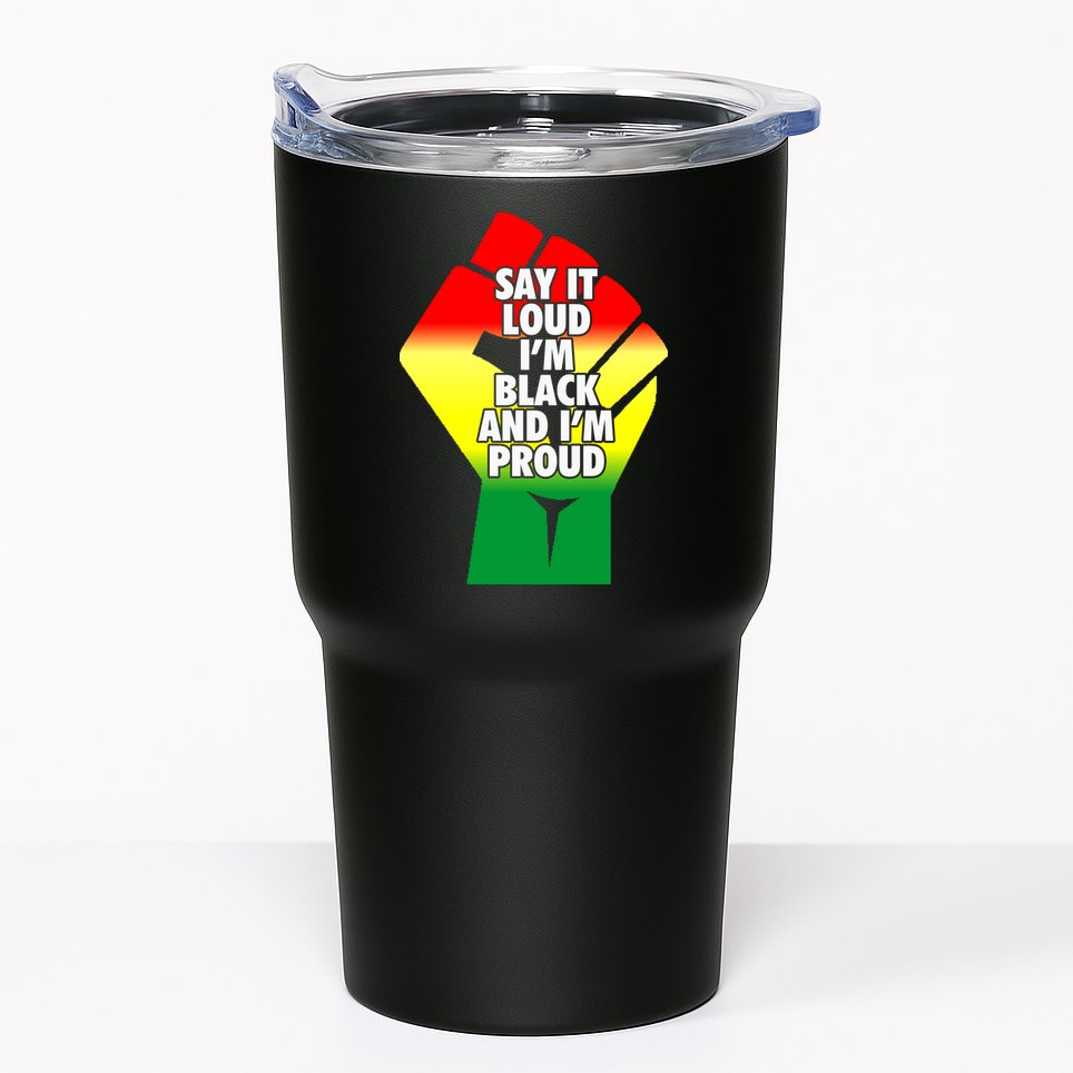 Say It Loud Im Black And Im Proud African American Pride Gift Tumbler